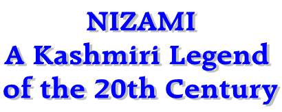 NIZAMI - A Kashmiri Legend of the 20th Century