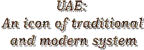 UAE: 
An icon of traditional 
and modern system